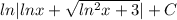 ln|ln x+\sqrt{ln^2x+3}|+ C