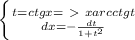 \left \{ {{t=ctgx =\ \textgreater \ xarcctgt} \atop {dx=-\frac{dt}{1+t^2} }} \right.