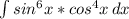 \int\limits {sin^6x*cos^4x} \, dx