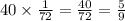 40 \times \frac{1}{72} = \frac{40}{72} = \frac{5}{9}