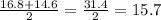 \frac{16.8+14.6}{2} =\frac{31.4}{2} =15.7