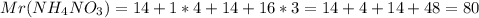 Mr(NH_4NO_3) = 14 + 1 * 4 + 14 + 16 *3 = 14 + 4 + 14 + 48 = 80