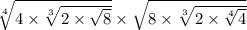 \sqrt[4]{4 \times \sqrt[3]{2 \times \sqrt{8} } } \times \sqrt{8 \times \sqrt[3]{2 \times \sqrt[4]{4} } }