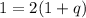 1=2(1+q)