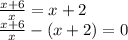 \frac{x + 6}{x} = x + 2 \\ \frac{x + 6}{x} - (x + 2) = 0