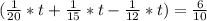 (\frac{1}{20} *t+\frac{1}{15} *t-\frac{1}{12} *t)=\frac{6}{10}