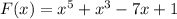 F(x)=x^5+x^3-7x+1