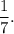 \dfrac{1}{7}.