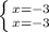 \left \{ {{x=-3} \atop {x=-3}} \right.