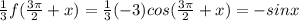 \frac{1}{3} f(\frac{3\pi }{2}+x)=\frac{1}{3} (-3)cos(\frac{3\pi }{2}+x)=-sinx