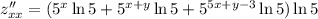 z''_{xx}=(5^x\ln5+5^{x+y}\ln5+5^{5x+y-3}\ln5)\ln5