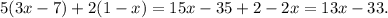 5(3x - 7) + 2(1 - x) = 15x - 35 + 2 - 2x = 13x - 33.