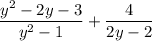 \displaystyle \frac{y^{2}-2y-3 }{y^{2}-1 } +\frac{4}{2y-2}