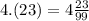 4.(23)=4\frac{23}{99}