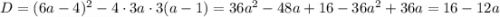 D=(6a-4)^2-4\cdot 3a\cdot3(a-1)=36a^2-48a+16-36a^2+36a=16-12a