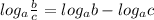 log_a\frac{b}{c}=log_ab-log_ac