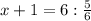 x+1=6:\frac{5}{6}