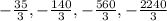 -\frac{35}{3}, -\frac{140}{3}, -\frac{560}{3}, -\frac{2240}{3}