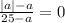 \frac{|a|-a}{25-a} =0