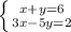 \left \{ {{x+y=6} \atop {3x-5y=2}} \right.