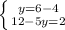 \left \{ {{y=6-4} \atop {12-5y=2}} \right.