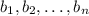 b_{1},b_{2},\ldots,b_{n}