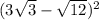 (3\sqrt{3}-\sqrt{12})^{2}