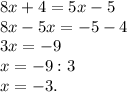 8x+4=5x-5\\8x-5x=-5-4\\3x=-9\\x=-9:3\\x=-3.