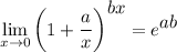 \displaystyle \lim_{x \to 0}\bigg (1+\frac{a}{x} \bigg )^\displaystyle{bx}}= e^\displaystyle{ab}