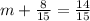 m+\frac{8}{15} =\frac{14}{15}