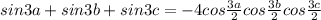 sin3a+sin3b+sin3c=-4cos\frac{3a}{2} cos\frac{3b}{2} cos\frac{3c}{2}