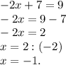 -2x+7=9\\-2x=9-7\\-2x=2\\x=2:(-2)\\x=-1.