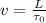 v=\frac{L}{\tau_0}