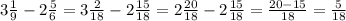 3 \frac{1}{9} - 2 \frac{5}{6} = 3 \frac{2}{18} - 2 \frac{15}{18} = 2 \frac{20}{18} - 2 \frac{15}{18} = \frac{20 - 15}{18} = \frac{5}{18}