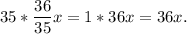 35*\dfrac{36}{35} x=1*36x=36x.