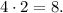 4\cdot2=8.