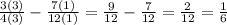 \frac{3(3)}{4(3)} - \frac{7(1)}{12(1)} = \frac{9}{12} - \frac{7}{12} = \frac{2}{12} = \frac{1}{6}