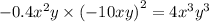 - 0.4x {}^{2} y \times ( - 10xy {)}^{2} = 4x {}^{3} y {}^{3}