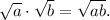 \sqrt{a}\cdot\sqrt{b}=\sqrt{ab}.