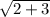 \sqrt{2 + 3}