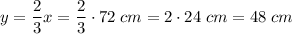 y=\dfrac23x=\dfrac23\cdot72\;cm=2\cdot24\;cm=48\;cm\\