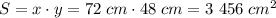 S = x\cdot y =72\;cm\cdot48\;cm=3\ 456\; cm^2