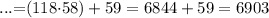 \small...{=} (118 {\cdot }58 )+ 59 = 6844 + 59 = 6903