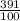 \frac{391}{100}