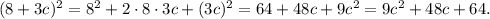 (8+3c)^2=8^2+2\cdot8\cdot3c+(3c)^2=64+48c+9c^2=9c^2+48c+64.