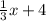 \frac{1}{3} x + 4