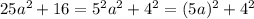 25a^2+16 = 5^2a^2+4^2 = (5a)^2+4^2