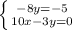 \left \{ {{-8y=-5} \atop {10x-3y=0}} \right.