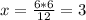 x=\frac{6*6}{12} = 3