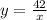 y=\frac{42}x